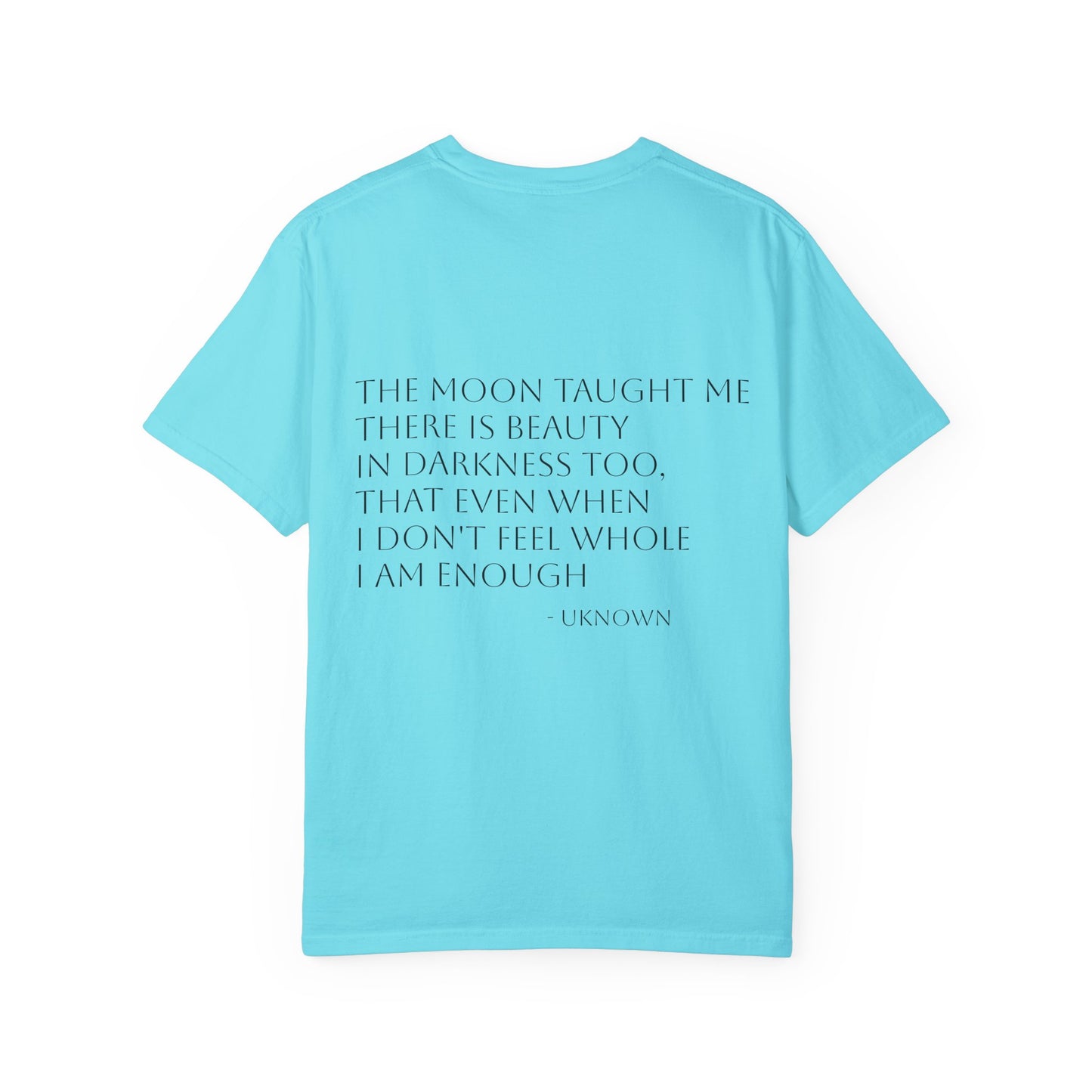 Inspirational Quote T-Shirt - "The Moon Taught Me" - Unisex Garment - Dyed Tee - Jasmine's Streetwear