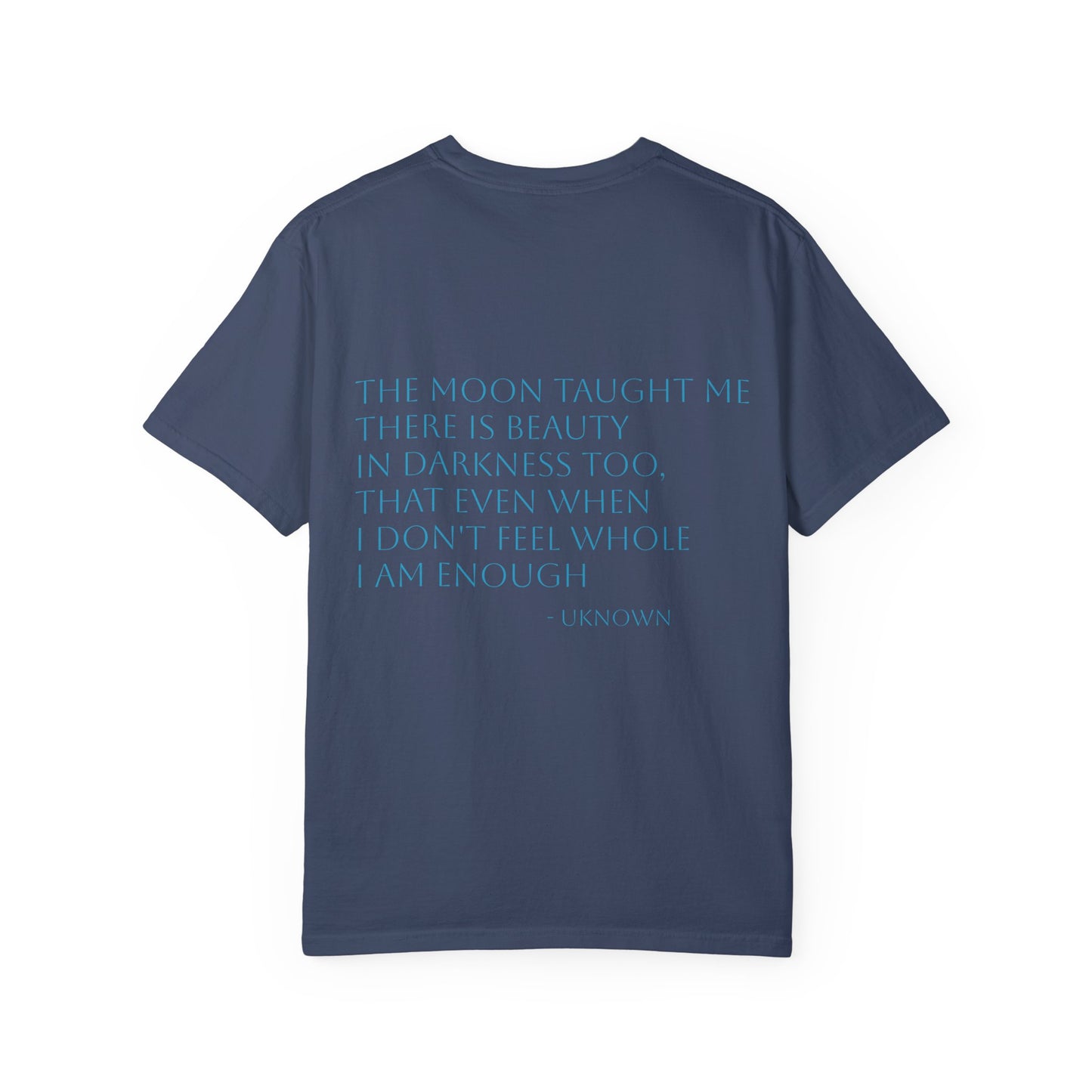 Inspirational Quote T-Shirt - "The Moon Taught Me" - Unisex Garment - Dyed Tee - Jasmine's Streetwear